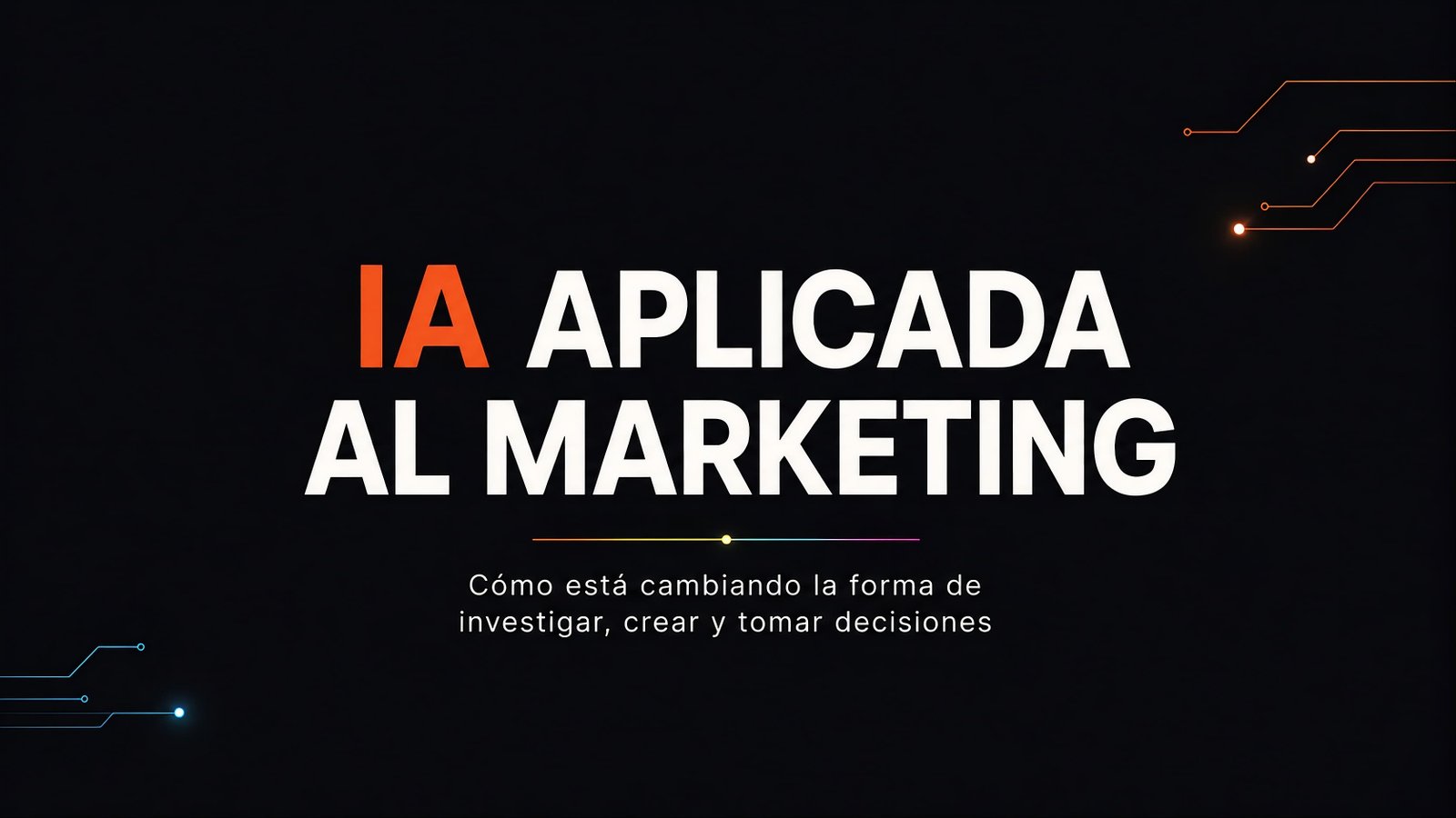 IA aplicada al marketing: cómo está cambiando la forma de investigar, crear y tomar decisiones